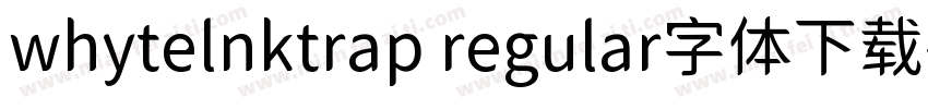 whytelnktrap regular字体下载字体转换